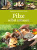Pilze selbst anbauen - Magdalena Wurth & Herbert Wurth