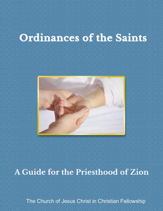 Ordinances of the Saints a Guide for the Priesthood of Zion