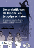 De praktijk van de kinder- en jeugdpsychiater - Ben Gunnewijk & Susan de Boer