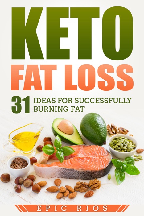 Keto Fat Loss: 31 Ideas for Successfully Burning Fat