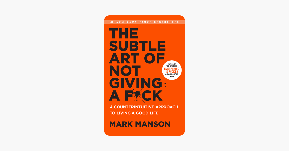 The Subtle Art of Not Giving a F*ck - Mark Manson The Subtle Art of Not Giving a F*ck - Mark Manson