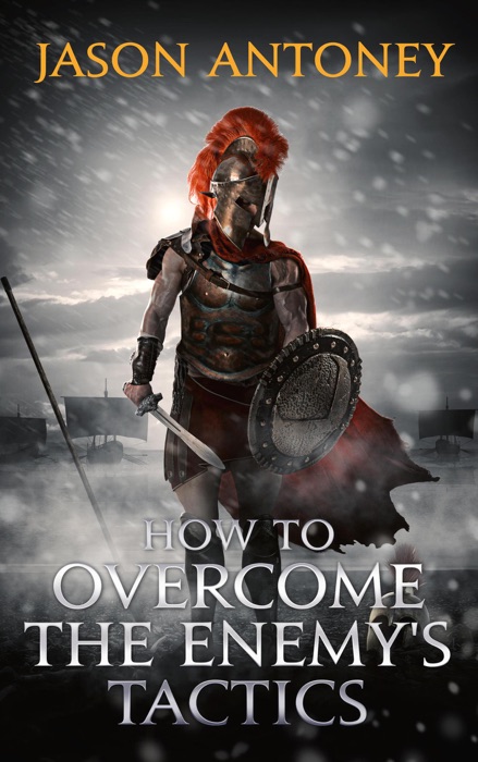 How To Overcome The Enemy's Tactics