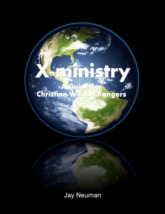 X-ministry: A Guide for Christian World Changers