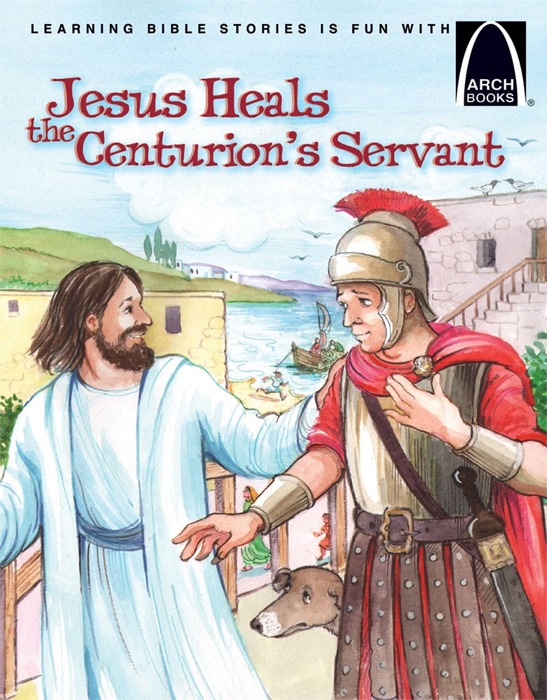 Jesus Heals the Centurions Servant