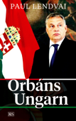 Orbáns Ungarn - Paul Lendvai