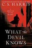 What the Devil Knows - C. S. Harris