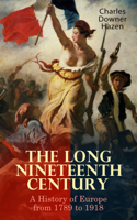 Charles Downer Hazen - The Long Nineteenth Century: A History of Europe from 1789 to 1918 artwork