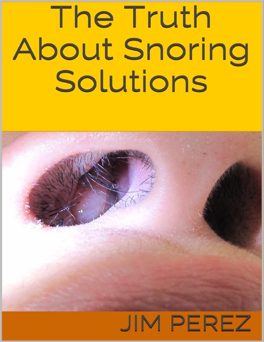 The Truth About Snoring Solutions