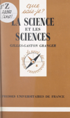 La science et les sciences - Gilles-Gaston Granger