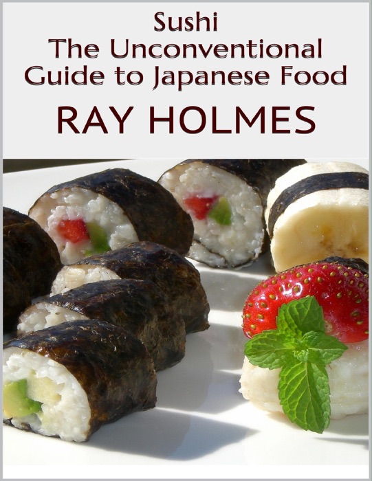 Sushi: The Unconventional Guide to Japanese Food