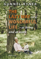Gunnel Ryner - The Lazy Way to a Wonderful Life - at home and at work artwork