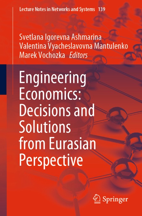 Engineering Economics: Decisions and Solutions from Eurasian Perspective