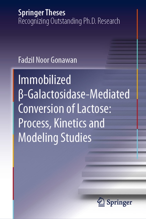 Immobilized β-Galactosidase-Mediated Conversion of Lactose: Process, Kinetics and Modeling Studies
