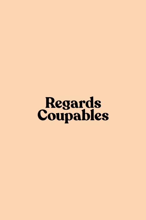 Regards Coupables: Volume I