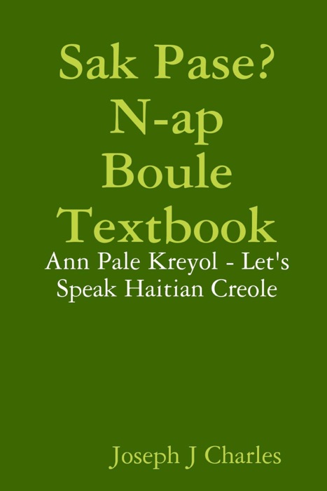 Sak Pase?  N-ap Boule Textbook: Ann Pale Kreyol - Let's Speak Hatian Creole