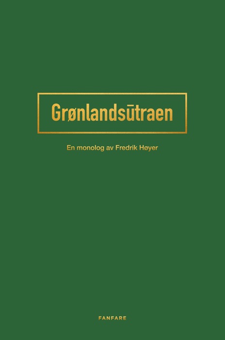 Grønlandsutraen – En monolog av Fredrik Høyer