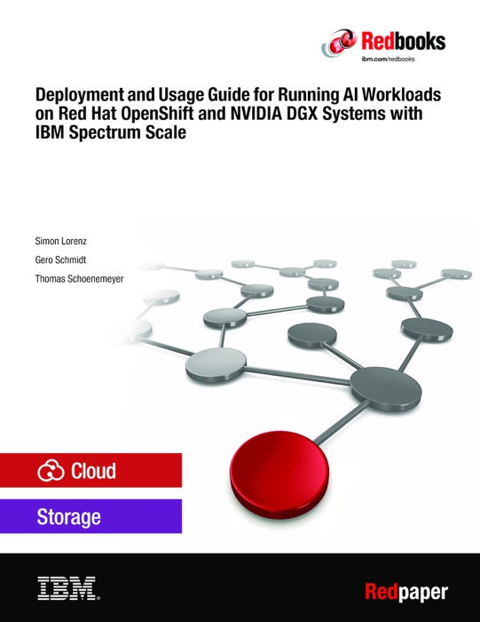 Deployment and Usage Guide for Running AI Workloads on Red Hat OpenShift and NVIDIA DGX Systems with IBM Spectrum Scale