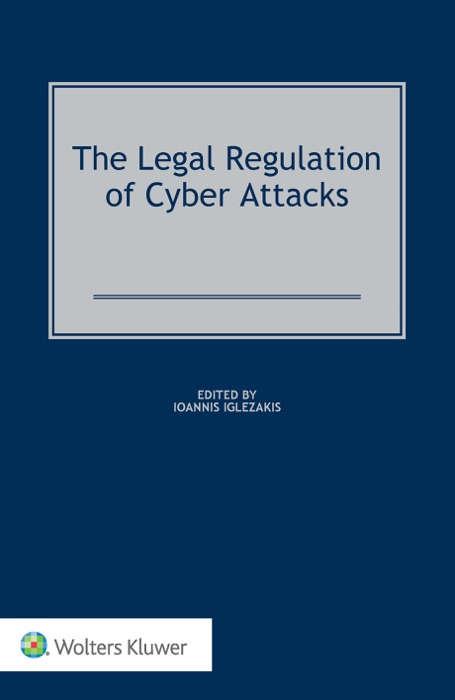 Legal Regulation of Cyber Attacks