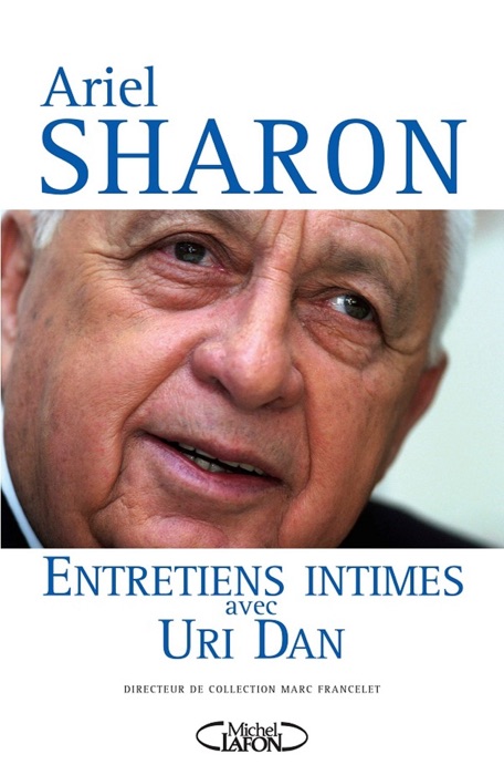 Ariel Sharon, Entretiens intimes avec Uri Dan