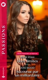 Hors-limites - Secourue par un milliardaire - Reese Ryan & Joss Wood by  Reese Ryan & Joss Wood PDF Download