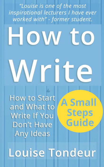 How to Write: How to start, and what to write if you don’t have any ideas