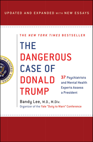 Read & Download The Dangerous Case of Donald Trump Book by Bandy X. Lee Online