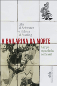 A bailarina da morte - Lilia Moritz Schwarcz & Heloisa Murgel Starling