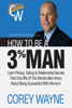Corey Wayne - How to Be a 3% Man, Winning the Heart of the Woman of Your Dreams bild