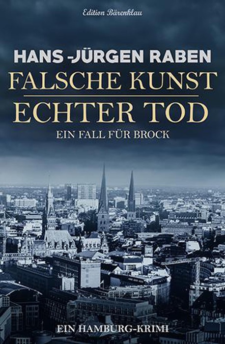 Falsche Kunst – echter Tod: Ein Fall für Brock:  Ein Hamburg-Krimi