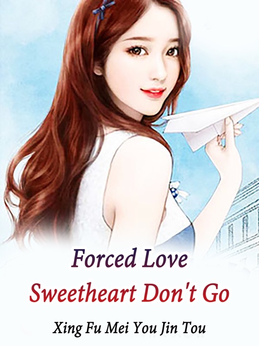 Forced Love: Sweetheart, Don't Go