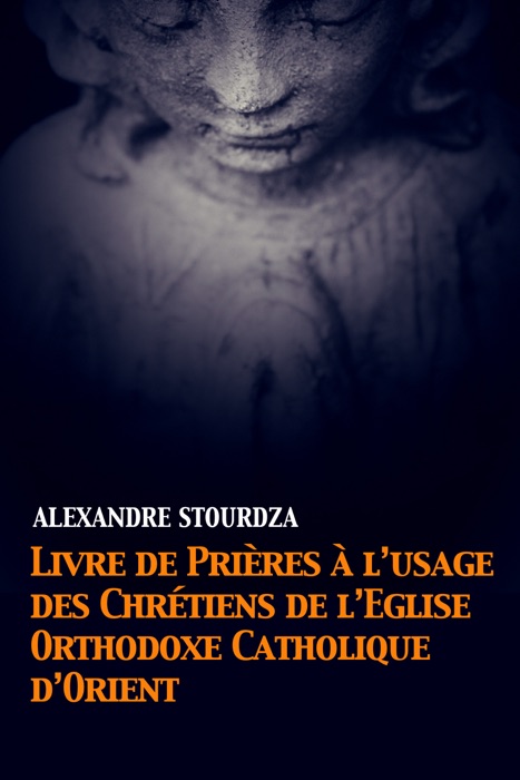 Livre de prières à l’usage des Chrétiens de l’Église orthodoxe catholique d’Orient