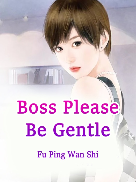 Boss, Please Be Gentle