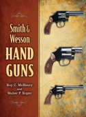 Smith & Wesson Hand Guns - Roy C. McHenry & Walter F. Roper