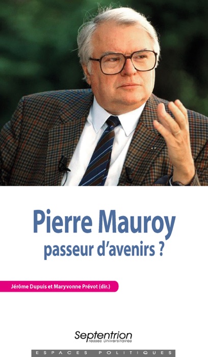 Pierre Mauroy, passeur d’avenirs ?