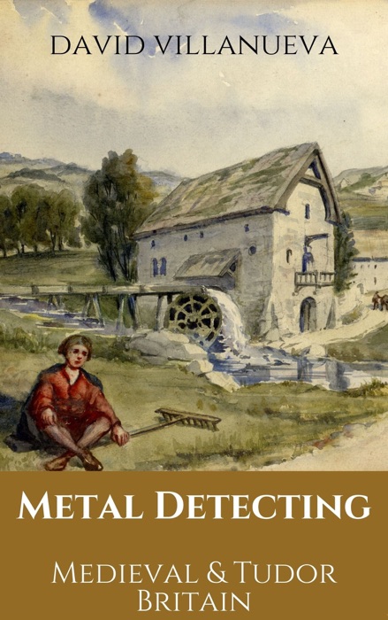 Metal Detecting Medieval and Tudor Britain
