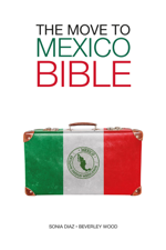 The Move to Mexico Bible - Sonia Díaz &amp; Beverley Wood Cover Art