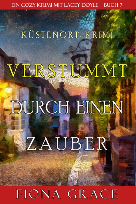 Verstummt durch einen Zauber (Ein Cozy-Krimi mit Lacey Doyle – Buch 7)