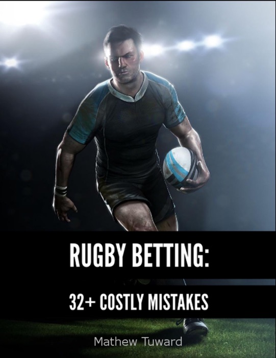 Rugby Betting: 32+ Costly Mistakes