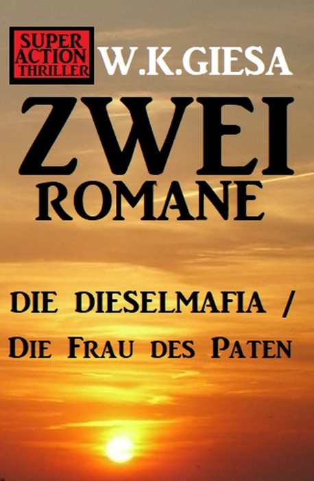 Zwei Romane: Die Dieselmafia/Die Frau des Paten