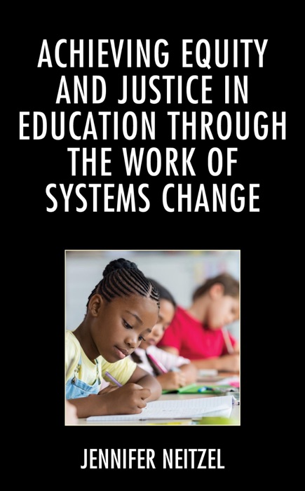 Achieving Equity and Justice in Education through the Work of Systems Change