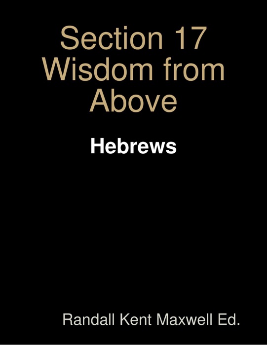 Section 17 Wisdom from Above: Hebrews