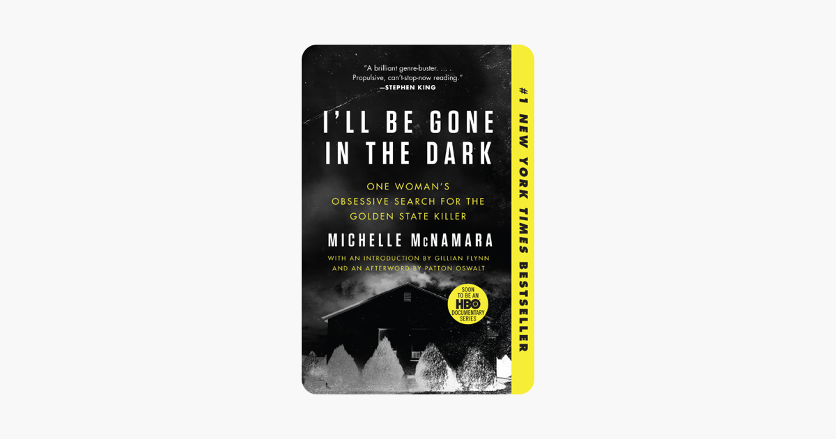 I'll Be Gone in the Dark - Michelle McNamara I'll Be Gone in the Dark - Michelle McNamara