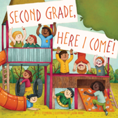 Second Grade, Here I Come! - D.J. Steinberg & Laura Wood