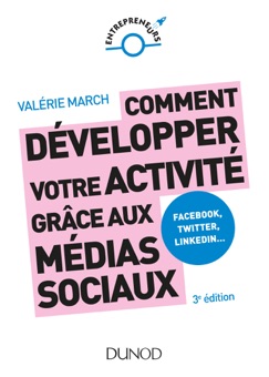 Comment développer votre activité grâce aux médias sociaux - 3e éd. - Valérie March
