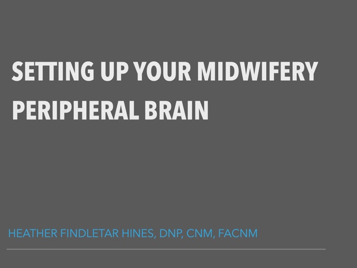 Setting Up Your Midwifery Peripheral Brain