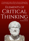 Elements of Critical Thinking - Albert Rutherford