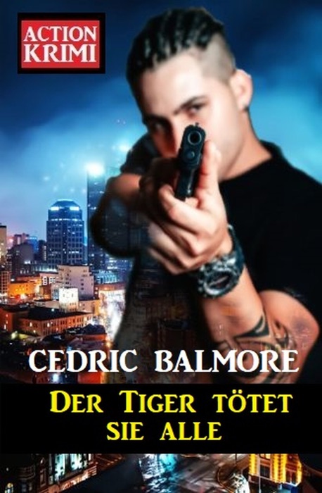 Der Tiger tötet sie alle: Action Krimi