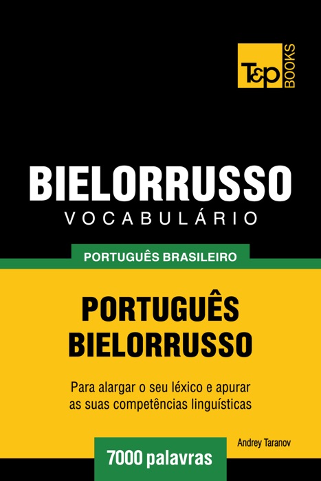 Vocabulário Português Brasileiro-Bielorrusso: 7000 Palavras