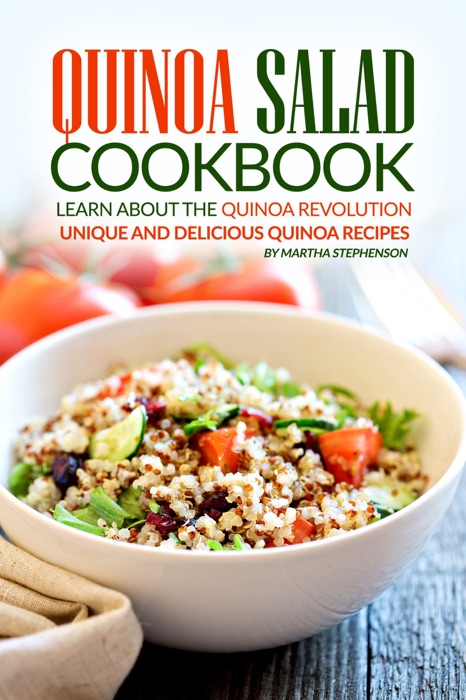 Quinoa Salad Cookbook: Learn About the Quinoa Revolution