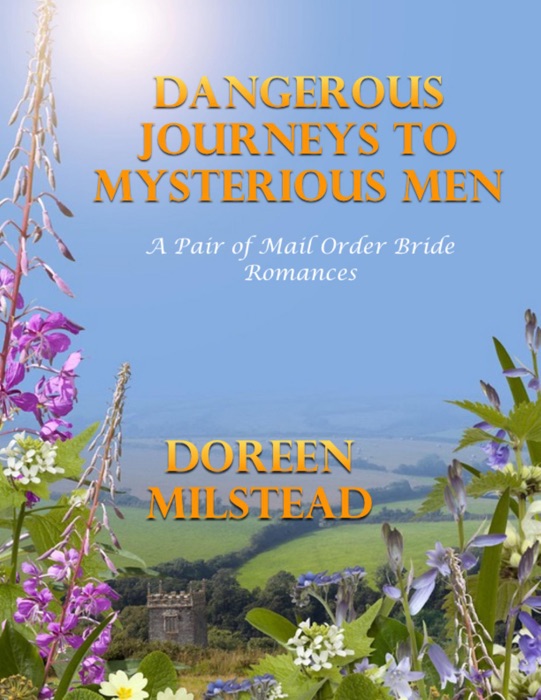 Dangerous Journeys to Mysterious Men: A Pair of Mail Order Bride Romances